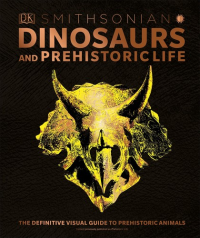 DK Smithsonian — Dinosaurs and Prehistoric Life