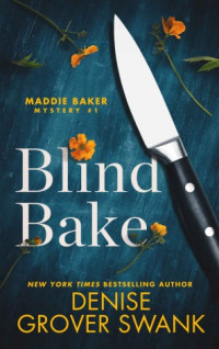 Denise Grover Swank — Maddie Baker Mystery – 01 – Blind Bake