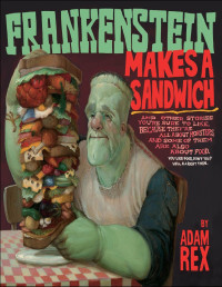 Adam Rex, Steven Malk — Frankenstein Makes A Sandwich