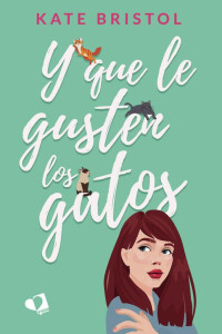 Kate Bristol — Y que le gusten los gatos