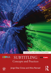 Jorge Díaz-Cintas & Aline Remael — Subtitling: Concepts and Practices