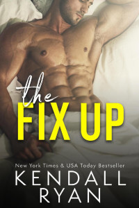 Kendall Ryan — The Fix Up