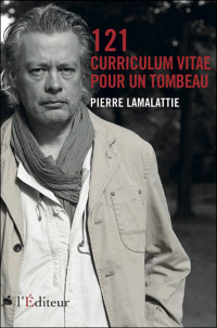 Lamalattie, Pierre [Lamalattie, Pierre] — 121 curriculum vitae pour un tombeau