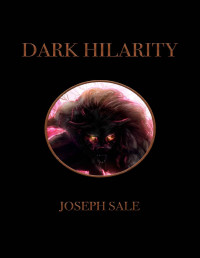 Joseph Sale — DARK HILARITY (The Illuminad Book 1)
