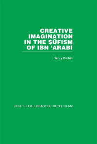 Henry Corbin — Creative Imagination in the Sufism of Ibn 'Arabi