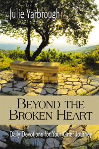 Julie Yarbrough; — Beyond the Broken Heart: Daily Devotions for Your Grief Journey