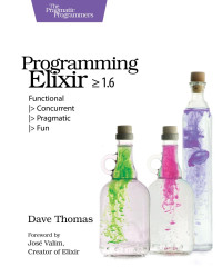 Dave Thomas — Programming Elixir ≥ 1.6