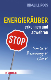 Ingalill Roos — Energieräuber in Familie, Beziehung und Job erkennen und abwehren