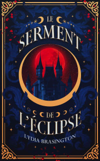 Lydia Brasington — Le serment de l'éclipse: une romantasy sombre et bouleversante (French Edition)
