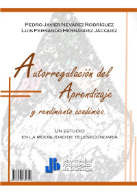 Pedro Javier Nevárez Rodríguez y Luis Fernando Hernández Jácquez — Autorregulación del aprendizaje en la escuela telesecundaria