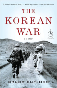 Bruce Cumings — The Korean War: A History