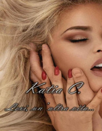 Katia C. — Lexi, un'altra vita... (Italian Edition)