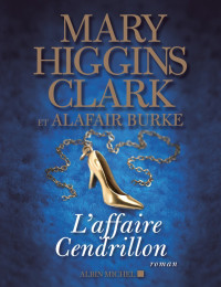 Mary Higgins Clark & Alafair Burke [Clark, Higgins & Higgins, Clark Mary & Alafair, Burke] — L'Affaire Cendrillon