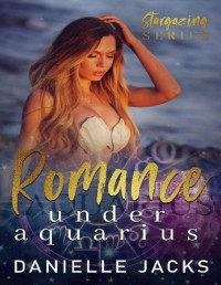 Danielle Jacks — Romance under Aquarius: Stargazing Series #1