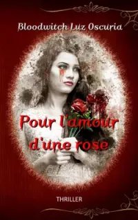   Bloodwitch Luz Oscuria — Pour l'amour d'une rose