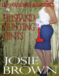 Josie Brown [Brown, Josie] — The Housewife Assassin's Husband Hunting Hints (Book 12 -The Housewife Assassin Series)