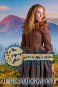 Julia Ridgmont — On The Wings Of Hope (Brides Of Hope Hollow 04)
