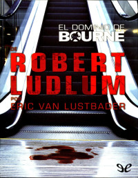 Eric Lustbader — EL DOMINIO DE BOURNE