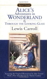 Carroll Lewis — Alice's Adventures in Wonderland and Through the Looking-Glass