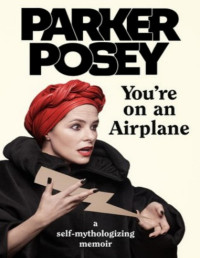 Parker Posey — You're on an Airplane