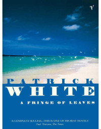 Patrick White — The Fringe of Leaves