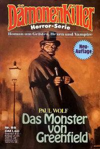 Paul Wolf [=Ernst Vlcek] — Dämonenkiller 055 - Das Monster von Greenfield