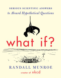 Randall Munroe — What If?