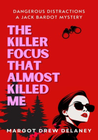 Margot Drew Delaney — The Killer Focus That Almost Killed Me