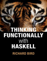Richard Bird [Bird, Richard] — Thinking Functionally with Haskell