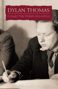 Dylan Thomas — Dylan Thomas Selected Poems, 1934-1952