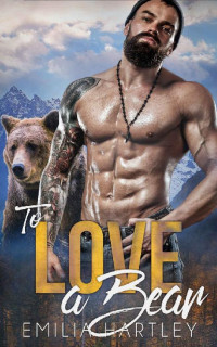 Emilia Hartley — To Love a Bear (Lumberjack Bears #1)