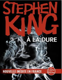 King, Stephen — A la dure