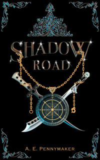A. E. Pennymaker — Shadow Road: Book 1 of the Shadows Rising Trilogy