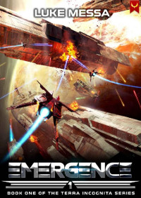 Luke Messa — Emergence: A Military Sci-Fi Series (Terra Incognita Book 1)