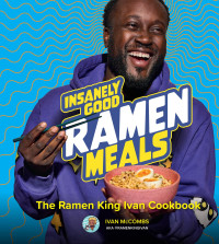 McCombs, Ivan; — Insanely Good Ramen Meals