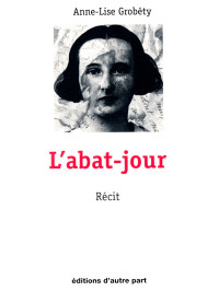 Anne-Lise Grobéty [Grobéty, Anne-Lise] — L'abat-jour