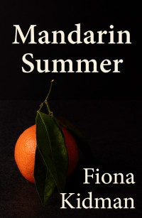 Fiona Kidman — Mandarin Summer