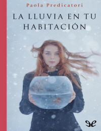 Paola Predicatori — LA LLUVIA EN TU HABITACIÓN