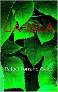 Torrano Avilés, Rafael — La Isla (Spanish Edition)