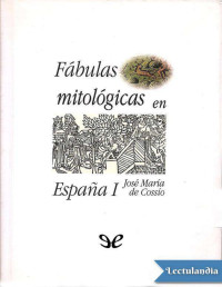 José María de Cossío — Fábulas mitológicas en España I