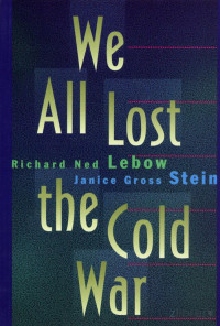 Lebow & Stein — We All Lost the Cold War (1994)