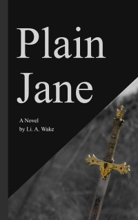 Li. A. Wake — Plain Jane: A Thrilling Action Packed LGBTQ+ Novel with A Female Protagonist