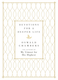 Oswald Chambers; — Devotions for a Deeper Life