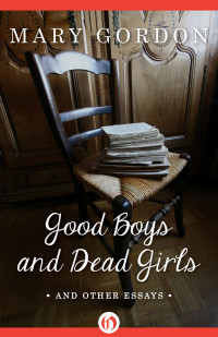Mary Gordon — Good Boys and Dead Girls