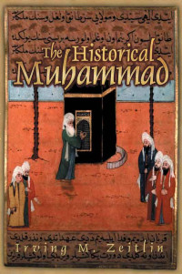 Zeitlin, Irving M.; — The Historical Muhammad