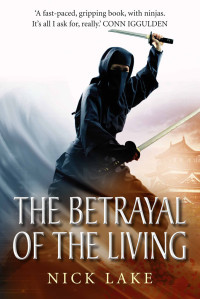 Nick Lake — The Betrayal of the Living