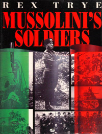 Rex Trye — Mussolini's Soldiers