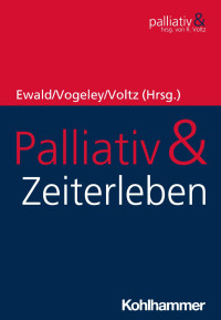 Hermann Ewald & Kai Vogeley & Raymond Voltz — Palliativ & Zeiterleben