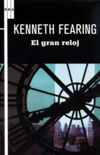 Kenneth Fearing — El gran reloj [18638]