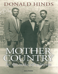 Donald Hinds — Mother Country: In the Wake of a Dream